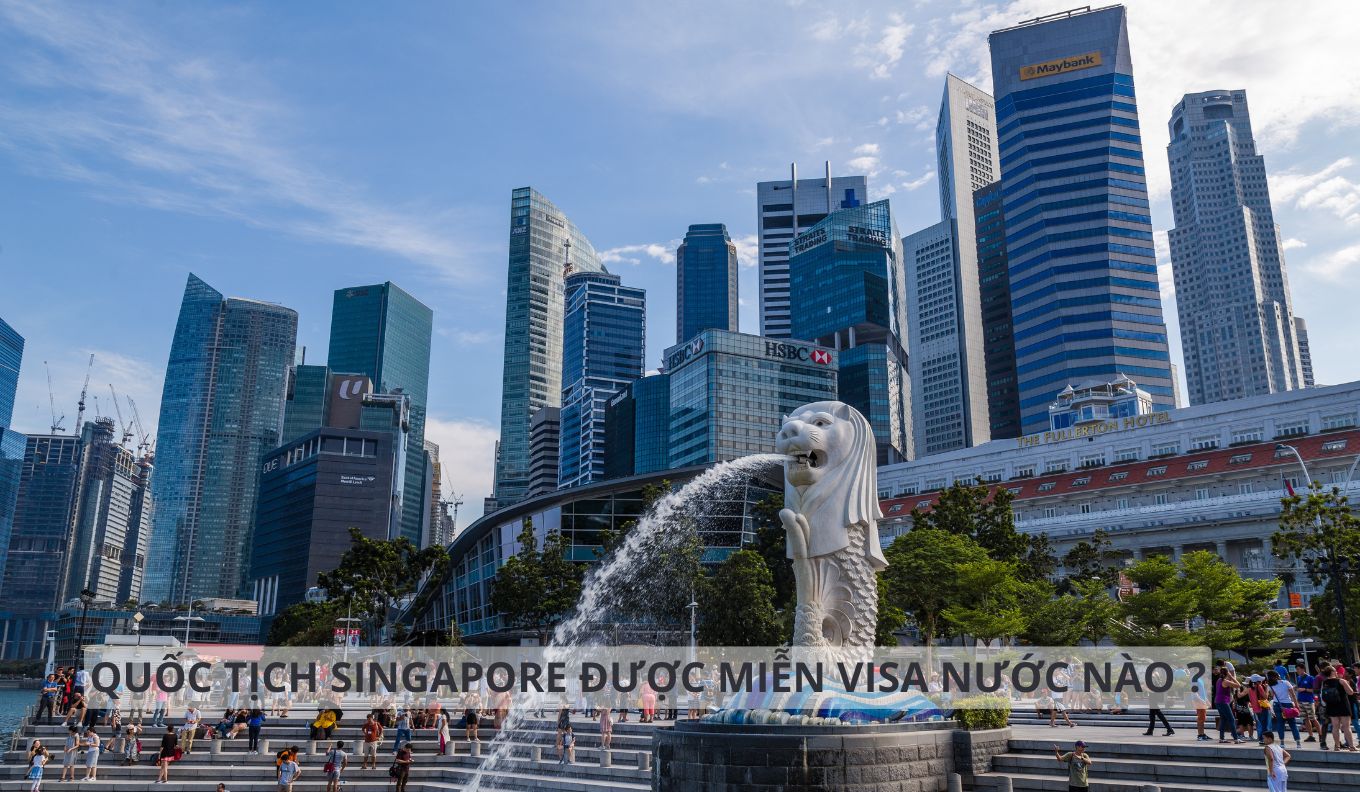 Quốc tịch Singapore được miễn visa nước nào?