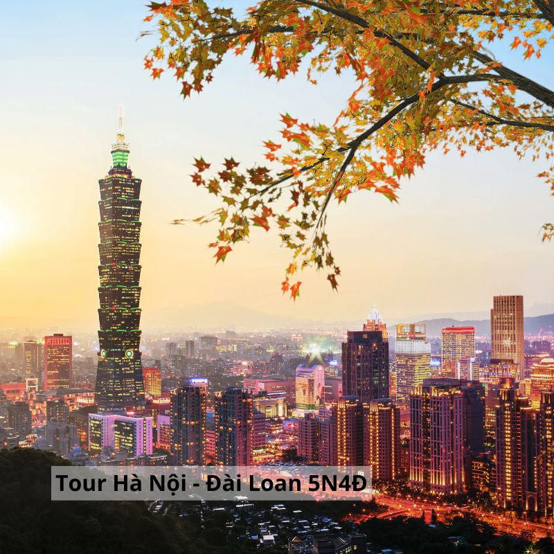 HÀ NỘI-CAO HÙNG- NAM ĐẦU- ĐÀI TRUNG- ĐÀI BẮC- HÀ NỘI