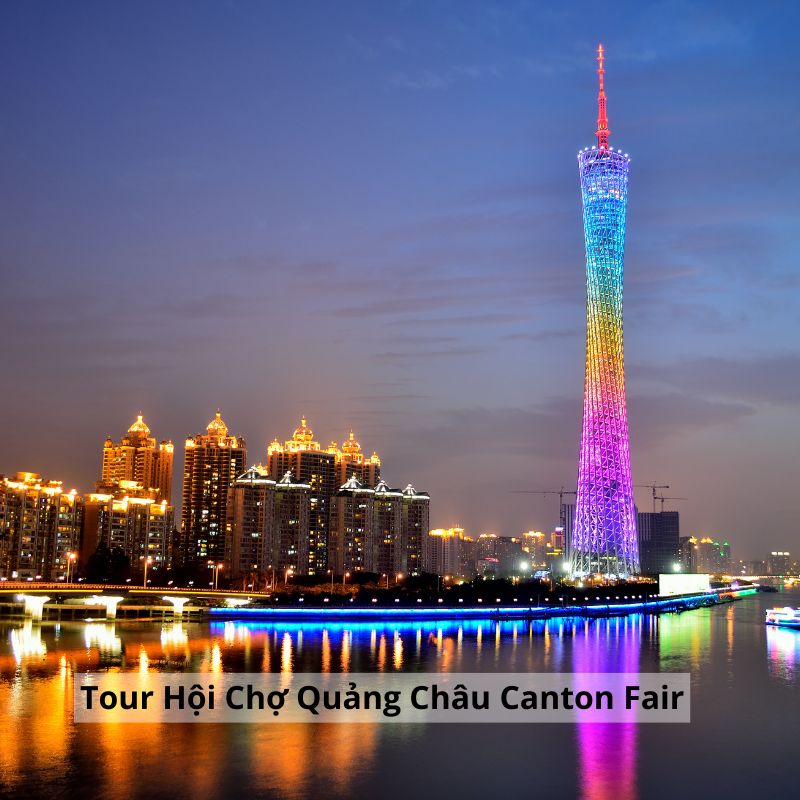 TOUR HỘI CHỢ CANTONFAIR QUẢNG CHÂU NĂM 2023- KHỞI HÀNH TỪ HÀ NỘI